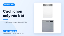 Cách chọn máy rửa bát cho gia đình Việt: kiểu lắp, số bộ, sấy