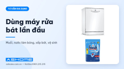 Hướng dẫn dùng máy rửa bát lần đầu: từ lắp đặt đến vệ sinh