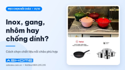 Inox, gang, nhôm hay chống dính? Cách chọn chất liệu nồi chảo phù hợp