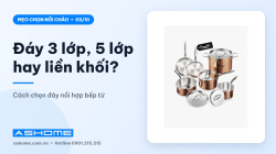 Nồi đáy 3 lớp, 5 lớp hay liền khối? Cách chọn đáy nồi hợp bếp từ